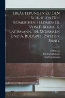 Erläuterungen Zu Den Schriften Der Römischen Feldmesser. Von F. Blume, K. Lachmann, Th. Mommsen Und A. Rudorff. Zweiter Band. 1017378703 Book Cover