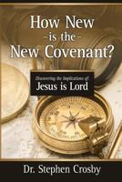 How "New" is the New Covenant?: Jesus is Lord 1091671605 Book Cover