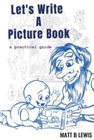 Let's Write A Picture Book: a practical guide 0992393493 Book Cover