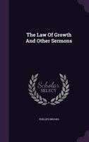 The Law of Growth and Other Sermons 1017567166 Book Cover