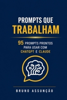 Prompts que Trabalham: A coleção definitiva de prompts de IA para freelancers e autônomos: 95 prompts prontos para usar com ChatGPT, Claude e todos os ... e produtividade (Portuguese Edition) B0H8B4D26V Book Cover