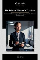 The Price of Women’s Freedom: Economic Abuse, Coping Strategies, and the Paths to Empowerment B0FQ2K3MBB Book Cover
