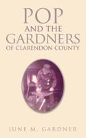 Pop and the Gardners of Clarendon County 0988908654 Book Cover