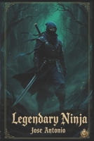 Legendary Ninja B0G1YH77RG Book Cover