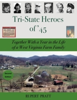Tri-State Heroes of '45: Together With a Year in the Life of a West Virginia Farm Family B0BGNKPVB4 Book Cover