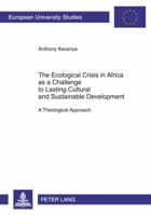 The Ecological Crisis in Africa as a Challenge to Lasting Cultural and Sustainable Development: A Theological Approach 3631528167 Book Cover