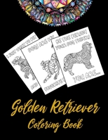 Golden Retriever Coloring Book: An Adult Coloring Book With Mandala and Dog Quotes, Gift Idea For Golden Retriever Owners, Men, Women, Mom, Dog Lovers B08NDT3GWK Book Cover