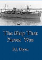 The Ship That Never Was 1456877666 Book Cover