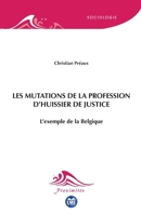 Les mutations de la profession d'huissier de justice: L'exemple de la Belgique (French Edition) 280664142X Book Cover
