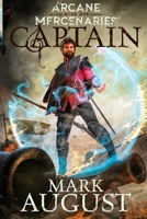 Arcane Mercenaries: Captain B0B8R8ZQM1 Book Cover