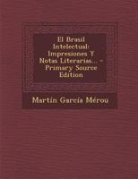 El Brasil Intelectual: Impresiones Y Notas Literarias 1018679863 Book Cover