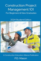 Construction Project Management 101: For Beginners & New Graduates B0CNSD1TJ7 Book Cover