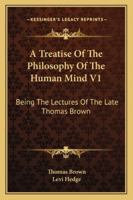 A Treatise on the Philosophy of the Human Mind 1162980788 Book Cover