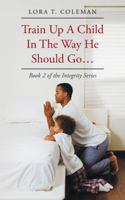 Train Up a Child in the Way He Should Go . . . 1524606510 Book Cover