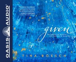 Given (Library Edition): The Forgotten Meaning and Practice of Blessing 1631084755 Book Cover