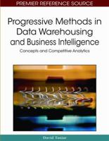 Progressive Methods in Data Warehousing and Business Intelligence: Concepts and Competitive Analytics 1605662321 Book Cover