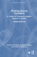 Thinking Spanish Translation: A Course in Translation Method: Spanish to English (Thinking Translation) 1032976365 Book Cover