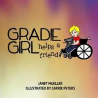 Gradie Girl Helps a Friend 1505978432 Book Cover