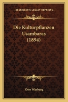 Die Kulturpflanzen Usambaras (1894) 1161109013 Book Cover