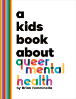 Kids Book About Queer Mental Health, A (A Kids Book) 0241743664 Book Cover