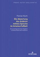 Die Abwertung Des Anderen Mittels Sprache Im Amateurfu�ball: Ein Soziolinguistischer Vergleich in Deutschland Und Frankreich 3631790333 Book Cover