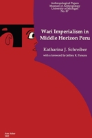 Wari Imperialism in Middle Horizon Peru (Anthropological Papers (Univ of Michigan, Museum of Anthropology)) 0915703262 Book Cover