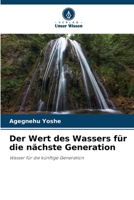 Der Wert des Wassers für die nächste Generation: Wasser für die künftige Generation (German Edition) 6207580303 Book Cover
