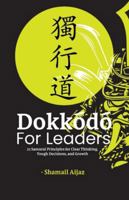 Dokkodo for Leaders: 21 Samurai Principles for Clear Thinking, Tough Decisions, and Growth B0G4JGJYRK Book Cover