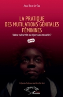 La pratique des mutilations génitales féminines: Valeur culturelle ou répression sexuelle ? (Harmattan Sénégal) (French Edition) 234321185X Book Cover