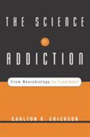 The Science of Addiction: From Neurobiology to Treatment 0393704637 Book Cover