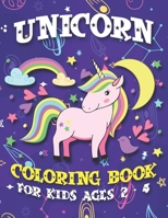 Unicorn Coloring Book for Kids Ages 2-4: Beautiful Unique Unicorns Coloring Book Will Be Interesting for Boys Girls Toddlers 1695558286 Book Cover