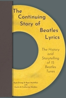 The Continuing Story of Beatles Lyrics: The History and Storytelling of 15 Beatles Tunes 1773695967 Book Cover