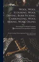 Wool, Wool Scouring, Wool Drying, Burr Picking, Carbonizing, Wool Mixing, Wool Oiling: Woolen Carding, Woolen Spinning, Woolen And Worsted Warp Preparation 1016092938 Book Cover