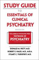 Study Guide to Essentials of Clinical Psychiatry: Based on the American Psychiatric Press Textbook of Psychiatry, Third Edition 0880488425 Book Cover
