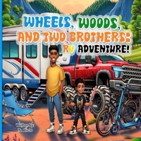 Wheels, Woods, and Two Brothers: RV Adventure! B0FPB7KS4D Book Cover