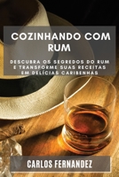 Cozinhando com Rum: Descubra os Segredos do Rum e Transforme Suas Receitas em Delícias Caribenhas B0C2ZQ1CSB Book Cover