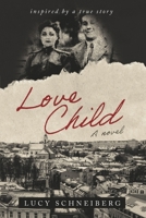 Love Child: Inspired by a true story. 1667877976 Book Cover