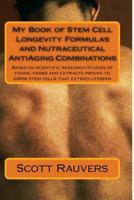 My Book of Stem Cell Longevity Formulas and Nutraceutical AntiAging Combinations 1494264455 Book Cover