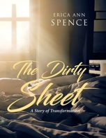 The Dirty Sheet: A Story of Transformation 1645157520 Book Cover