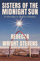 Sisters of the Midnight Sun: A Murder in Arctic Alaska 1640097716 Book Cover