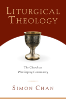 Liturgical Theology: The Church As Worshiping Community 0830827633 Book Cover