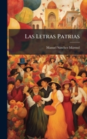 Las Letras Patrias (Spanish Edition) 1023912392 Book Cover