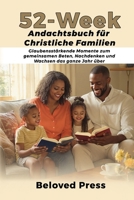 52-Wochen-Andachtsbuch für christliche Familien: Glaubensstärkende Momente zum gemeinsamen Beten, Nachdenken und Wachsen das ganze Jahr über (German Edition) B0FP96M4TQ Book Cover