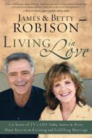 Living in Love: Co-hosts of TV's LIFE Today, James and Betty Share Keys to an Exciting and Fulfilling Marriage 0307729877 Book Cover