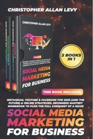 SOCIAL MEDIA MARKETING FOR BUSINESS: THIS BOOK INCLUDES: Instagram, YouTube & Facebook for 2020 (and the Future) & Online Strategies. Beginners Mastery Workbook to Plan the FULL Conquest of a Niche B088B6DPZD Book Cover