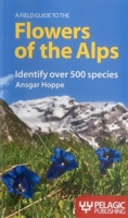 A Field Guide to the Flowers of the Alps 1907807403 Book Cover