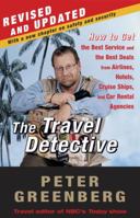 The Travel Detective: How to Get the Best Service and the Best Deals from Airlines, Hotels, Cruise Ships, and Car Rental Agencies 0375756663 Book Cover