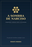 A SOMBRA DE NARCISO: Compreender e enfrentar a mãe e a avó narcisista. Um guia para reconhecer o abuso emocional, proteger filhos e netos e reconstruir a própria vida (Portuguese Edition) B0H5TQGZ6D Book Cover