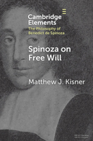 Spinoza on Free Will (Elements in the Philosophy of Benedict de Spinoza) 1009698907 Book Cover
