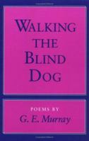 Walking the Blind Dog: POEMS 0252062310 Book Cover